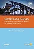 Elektrotechniker-Handwerk: DIN-Normen und Technische Regeln für die Elektroinstallation (Normen-Handbuch)