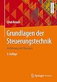 Grundlagen der Steuerungstechnik: Einführung mit Übungen