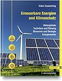 Erneuerbare Energien und Klimaschutz: Hintergründe – Techniken und Planung – Ökonomie und Ökologie – Energiewende